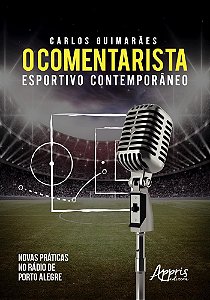 Livro Comentarista Esportivo Contemporaneo, O: Novas Praticas No Radio de Porto A - Guimaraes