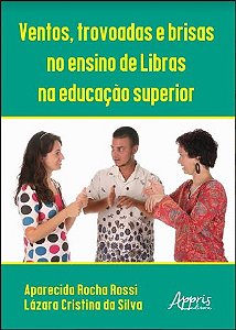 Livro Ventos, Trovoadas e Brisas No Ensino de Libras Na Educacao Superior - Silva / Rossi