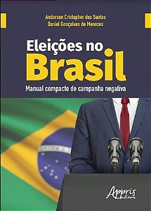 Livro Eleicoes No Brasil: Manual Compacto de Campanha Negativa - Menezes/santos