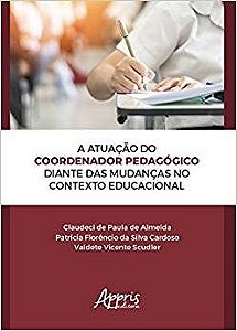 Livro Atuacao do Coordenador Pedagogico Diante das Mudancas No Contexto Educacion - Almeida/cardoso/scud