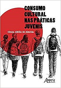 Livro Consumo Cultural Nas Praticas Juvenis - Almeida