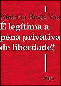 Livro E Legitima a Pena Privativa de Liberdade - Vaz