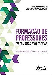 Livro Formacao de Professores em Semanas Pedagogicas: a Formacao Continuada entre - Justus/brandalise