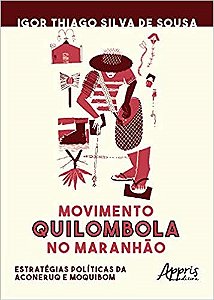Livro Movimento Quilombola No Maranhao: Estrategias Politicas da Aconeruq e Moqui - Sousa