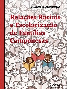 Livro Relacoes Raciais e Escolarizacao de Familias Camponesas - Campos