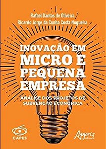 Livro Inovacao em Micro e Pequena Empresa: Analise dos Projetos de Subvencao Econ - Oliveira/nogueira