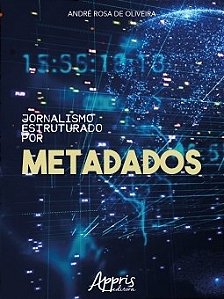 Livro Jornalismo Estruturado por Metadados - Oliveira
