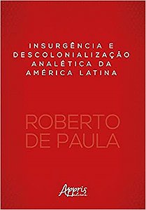 Livro Insurgencia e Descolonializacao Analetica da America Latina - =paula