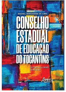 Livro Conselho Estadual de Educacao do Tocantins: Sua Trajetoria e o Desafio da A - Lima