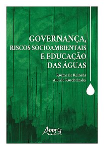 Livro Governanca, Riscos Socioambientais e Educacao das Aguas - Reinehr/ruscheinsky