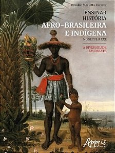 Livro Ensinar História Afro-brasileira e Indígena no Século XXI