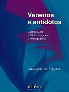 Livro Venenos e Antidotos: Ensaios sobre a Clinica Junguiana e Mitologia Grega - Baptista