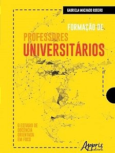 Livro Formacao de Professores Universitarios: o Estagio de Docencia Orientada em - Ribeiro