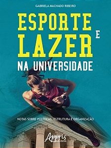 Livro Esporte e Lazer Na Universidade: Notas sobre Politicas, Estrutura e Organiz - Ribeiro