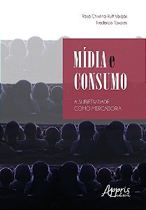 Livro Midia e Consumo: a Subjetividade Como Mercadoria - Tavares/vargas