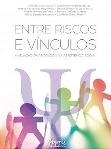 Livro Entre Riscos e Vinculos: a Atuacao da Psicologia Na Assistencia Social - Tavares/siqueira/