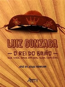 Livro Luiz Gonzaga, o Rei do Baião: Sua Vida, Seus Amigos, Suas Canções