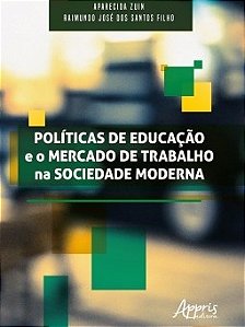 Livro Politicas de Educacao e o Mercado de Trabalho Na Sociedade Moderna - Santos Filho/zuin