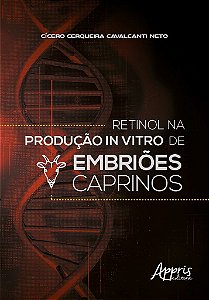 Livro Retinol Na Producao In Vitro de Embrioes Caprinos - Cavalcanti Neto
