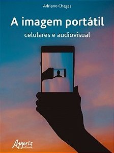 Livro Imagem Portatil, a - Celulares e Audiovisual - Chagas