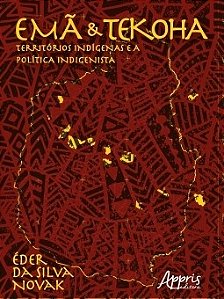 Livro Ema e Tekoha: Territorios Indigenas e a Politica Indigenista - Novak