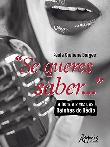 Livro Se Queres Saber...: a Hora e a Vez das Rainhas do Radio - Borges