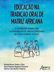 Livro Educacao Na Tradicao Oral de Matriz Africana: a Constituicao Humana Pela tr - Silva/florencio/pede