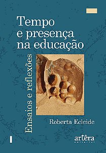 Livro Tempo e Presenca Na Educacao: Ensaios e Reflexoes - Kelly