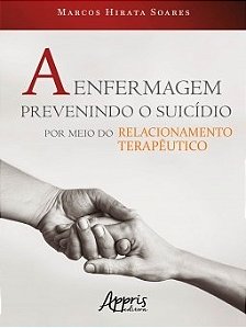 Livro Enfermagem Prevenindo o Suicídio por Meio do Relacionamento Terapêutico - Soares