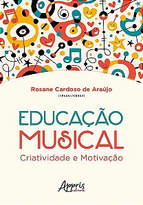 Livro Educacao Musical: Criatividade e Motivacao - Araujo