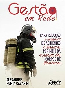 Livro Gestao em Rede para Reducao e Resposta de Acidentes e Desastres por Meio da - Casarim