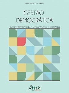 Livro Gestao Democratica - Impasses e Desafios para Elaboracao de Uma Lei Estadua - Pires