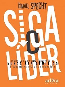 Livro Siga o Lider: Como Ser Um Otimo Funcionario, Nunca Ser Demitido e Conquista - Specht