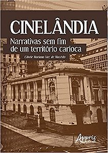 Livro Cinelandia: Narrativas sem Fim de Um Territorio Carioca - Macedo