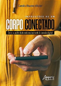 Livro Impressoes de Um Corpo Conectado: Como a Publicidade Esta Nos Incitando a C - Mozzini-alister