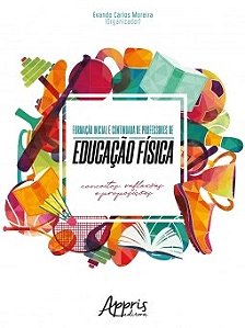 Livro Formacao Inicial e Continuada de Professores de Educacao Fisica: Conceitos, - Moreira