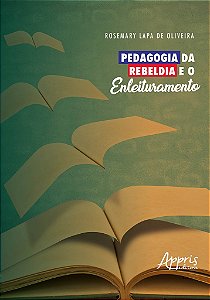 Livro Pedagogia da Rebeldia e o Enleituramento - Oliveira