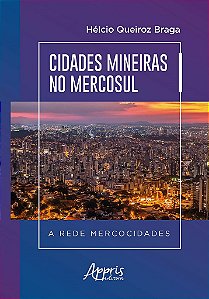 Livro Cidades Mineiras No Mercosul a Rede Mercocidades - Braga