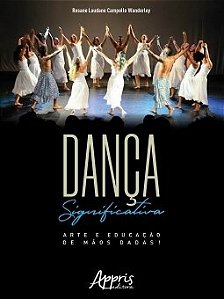 Livro Danca Significativa - Arte e Educacao de Maos Dadas! - Wanderley