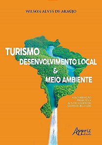 Livro Turismo, Desenvolvimento Local & Meio Ambiente: Aglomeracao Produtiva & Ind - Araujo