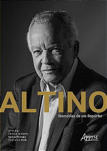 Livro Altino - Memorias de Um Reporter - Abe/saldanha/pinheir