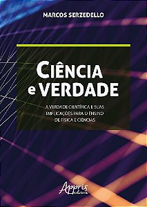 Livro Ciencia e Verdade: a Verdade Cientifica e Suas Implicacoes para o Ensino de - Serzedello