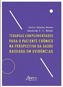 Livro Terapias Complementares para o Paciente Cronico Na Perspectiva da Saude Bas - Monson/monson
