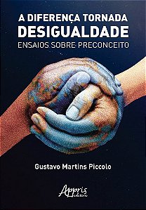 Livro Diferenca Tornada Desigualdade, a - Ensaios sobre Preconceito - Piccolo