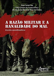 Livro Razao Militar e a Banalidade do Mal, a - Escritos Sociofilosoficos - Vaz/ Franca/ Pontes