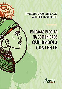 Livro Educacao Escolar Na Comunidade Quilombola Contente - Alves/leite