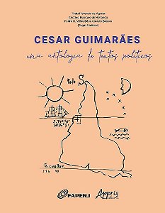 Livro Cesar Guimaraes: Uma Antologia de Textos Politicos - Aguiar/hollanda/bran