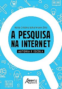 Livro Pesquisa Na Internet, a - Autoria e Escola - Zilio