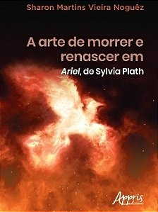 Livro Arte de Morrer e Renascer em Ariel, de Sylvia Plath, A - Noguez