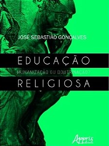 Livro Educacao Religiosa: Humanizacao Ou Doutrinacao - Goncalves